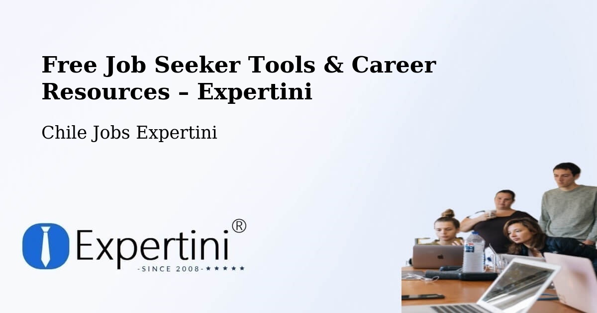 Free Job Seeker Tools & Career Resources – Copiapó - Copiapó, Chile Jobs Expertini